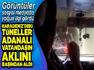 Karadeniz'deki tüneller Adanalı vatandaşın aklını başından aldı