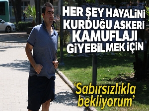 Askere gitmek için 30 kilo verdi