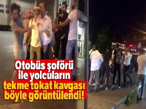 Otobüs şoförü ile yolcuların tekme tokat kavgası kamerada