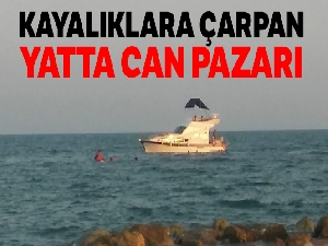 Kayalıklara çarpan yatta can pazarı