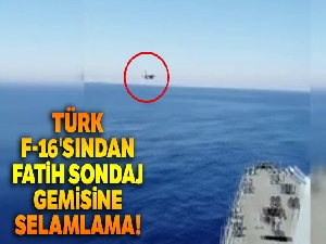Türk F-16'sından, Fatih Sondaj Gemisine selamlama
