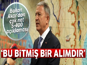 Bakan Akar'dan S-400 açıklaması: 'Bu bitmiş bir alımdır'