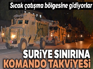 Suriye sınırına komando takviyesi