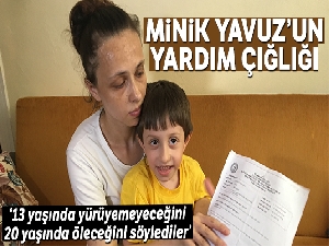 DMD hastası minik Yavuz'un ailesinin yardım çığlığı