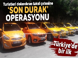 Turistleri dolandıran taksi çetesine operasyon: 23 gözaltı