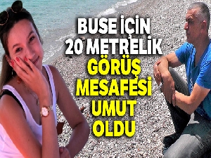 Buse için 20 metrelik görüş mesafesi umut oldu, aramalar yeniden başladı
