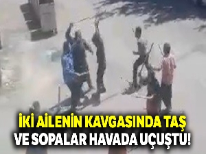 İki ailenin kavgasında taş ve sopalar havada uçuştu