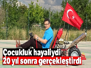 Çocukluk hayali olan aracı 20 yıl sonra yaptı