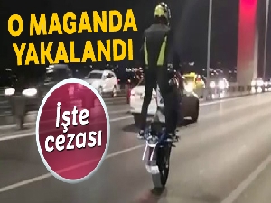15 Temmuz Şehitler Köprüsü'ndeki tek teker magandası yakalandı