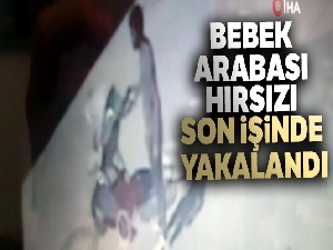 Bebek arabası hırsızı son işinde yakalandı