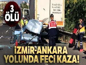 İzmir-Ankara yolunda feci kaza!