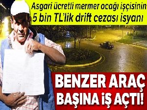 Asgari ücretli mermer ocağı işçisinin 5 bin TL'lik drift cezası isyanı