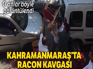Kahramanmaraş'ta 'racon' kavgası