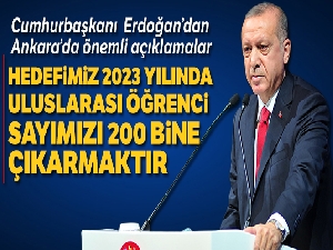 Cumhurbaşkanı Erdoğan:' Hedefimiz 2023 yılında uluslararası öğrenci sayımızı 200 bine çıkarmaktır'