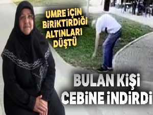 Umre için biriktirdiği altınları düştü, bulan kişi cebine indirdi