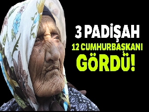 3 padişah 12 Cumhurbaşkanı gördü! Yaşayan tarih