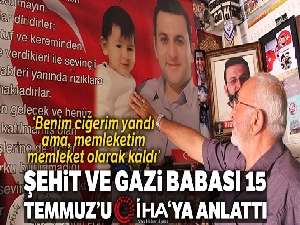 Şehit babasından, 'Benim ciğerim yandı ama, memleketim memleket olarak kaldı'