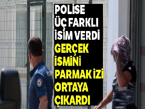 Polise üç farklı isim verdi, gerçek ismini parmak izi ortaya çıkardı