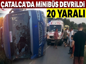 Çatalca'da minibüs devrildi: 20 yaralı
