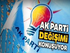 AK Parti değişimi konuşuyor