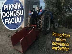 Piknik dönüşü facia! Römorktan düşüp hayatlarını kaybettiler