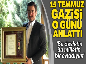 15 Temmuz Gazisi Ahmet Onay, 3 yıl sonra yaşananları anlattı