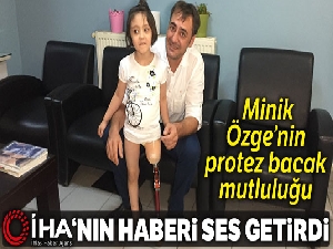 Minik Özge'nin protez bacak mutluluğu