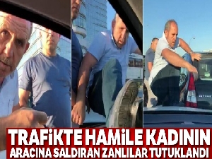 Trafikte hamile kadının aracına saldıran, zanlılar tutuklandı