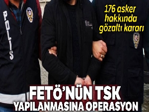 FETÖ'nün TSK yapılanmasına yönelik operasyon