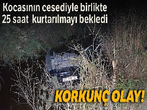 Kocasının cesediyle birlikte 25 saat kurtarılmayı bekledi