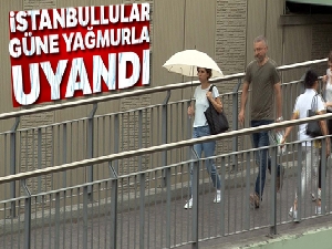 İstanbullulara yaz yağmuru sürprizi
