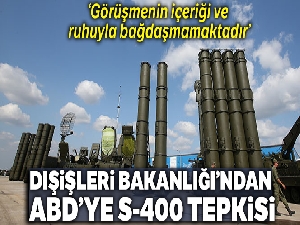 Dışişeri Bakanlığı'ndan ABD'ye S-400 tepkisi