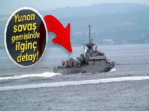 Yunan savaş gemisinde ilginç detay