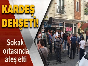 Sokak ortasında kardeş dehşeti