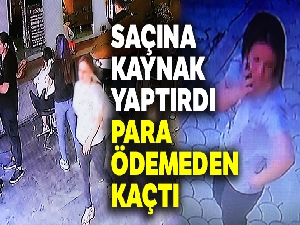 Saçına kaynak yaptırdı, para ödemeden kaçtı