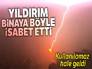 Yıldırım binaya böyle isabet etti