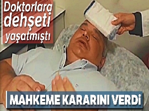 Doktorlara dehşeti yaşatmıştı, mahkemeden flaş karar