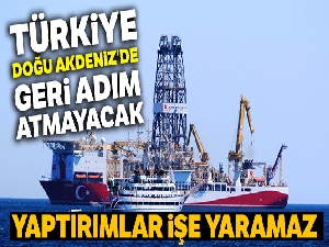 Türkiye, Doğu Akdeniz'de geri adım atmayacak
