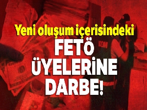 Yeni oluşum içerisindeki FETÖ üyelerine darbe
