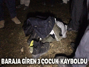 Serinlemek için baraja giren 3 çocuk kayboldu