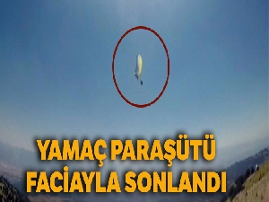 1 kişinin öldüğü yamaç paraşütü kazası amatör kamerada