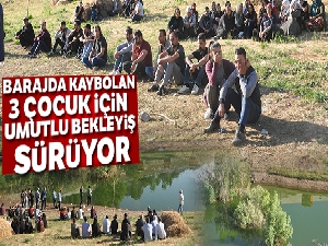 Barajda kaybolan 3 çocuğun cesedine ulaşıldı
