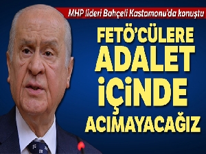 MHP Genel Başkanı Bahçeli: “15 Temmuz'da bize acımadılar, biz de onlara adalet içinde acımayacağız”