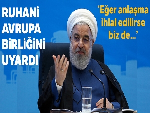 İran Cumhurbaşkanı Ruhani, Avrupa Birliğini uyardı