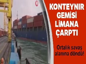 Konteyner gemisi limana çarptı