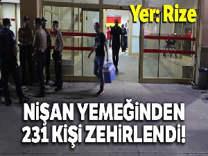 Rize'de nişanda yemekten zehirlenenlerin sayısı 231'e yükseldi