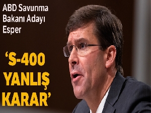 ABD'nin Savunma Bakanı adayı Esper: 'S-400 yanlış karar'