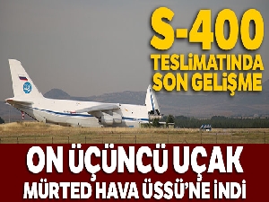 S-400 sevkiyatında son gelişme