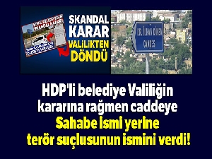Skandal olay! Valiliğin kararına rağmen HDP'li belediye tabelayı değiştirdi