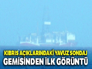 Kıbrıs açıklarındaki Yavuz sondaj gemisinden ilk görüntüler